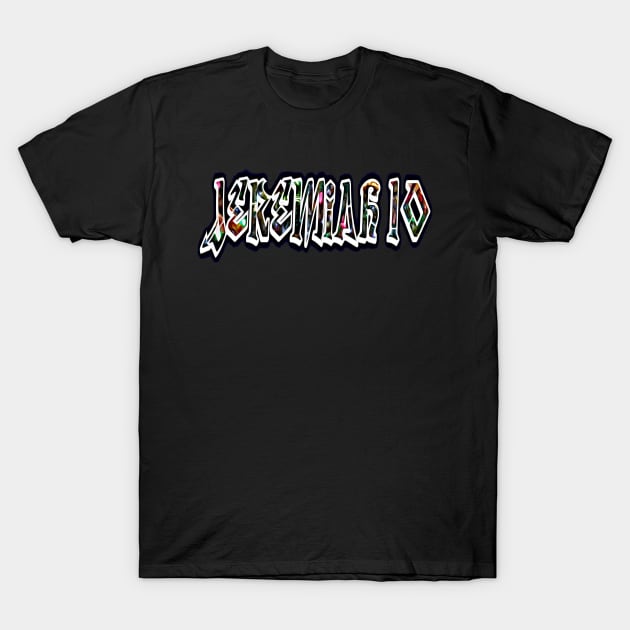 Jeremiah 10 T-Shirt by pluasdeny